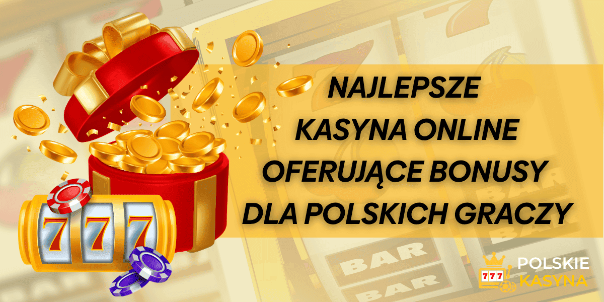 najlepsze kasyna online oferujące bonusy dla polskich graczy
